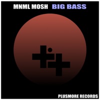 Big Bass - Single - Mnml Mosh