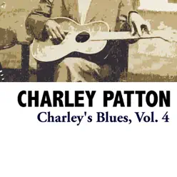 Charley's Blues, Vol. 4 - Charley Patton