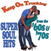 Keep On Trucking Super Soul Hits From the '60s & '70s