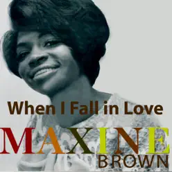 When I Fall in Love - Maxine Brown When I Fall in Love - Maxine Brown
