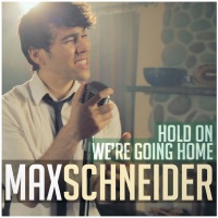 Hold On, We're Going Home - Single - Max Schneider
