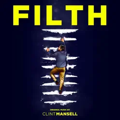 Filth (Original Motion Picture Score) - Clint Mansell Filth (Original Motion Picture Score) - Clint Mansell