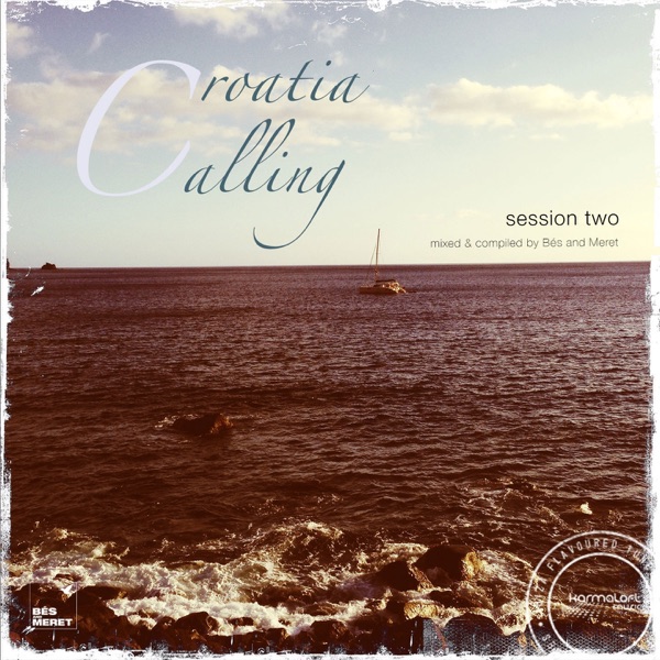 Croatia Calling, Vol. 2 (Finest Spring Break Deep House 2014) [Mixed and Compiled by Bes & Meret]