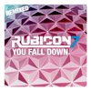 You Fall Down (Remixed) - EP - Rubicon 7