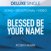 Blessed Be Your Name (Live) - Robin Mark
