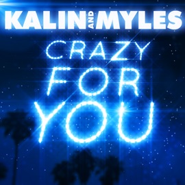 Crazy for You Kalin and Myles