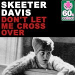 Skeeter Davis - Don't Let Me Cross Over (Remastered)