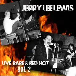Live Rare & Red Hot, Vol. 2 - Jerry Lee Lewis
