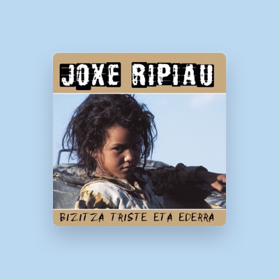 Ouve Joxe Ripiau, vê vídeos de música, lê a biografia, vê as datas da digressão e muito mais!