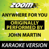 Anywhere for You (Originally By John Martin) [Karaoke Version] - Zoom Karaoke