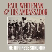 Paul Whiteman and His Ambassador Orchestra - The Japanese Sandman