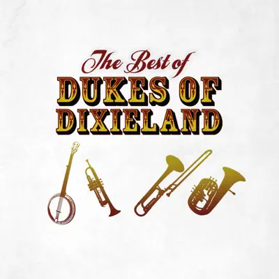 The Best of Dukes of Dixieland - Dukes of Dixieland The Best of Dukes of Dixieland - Dukes of Dixieland