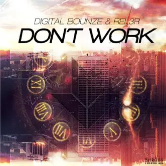 Don't Work by Digital Bounze & Rel3r song reviws