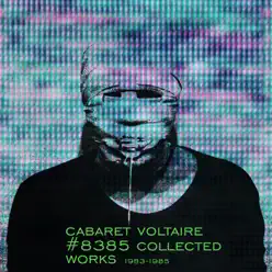 #8385 Collected Works 1983-1985 - Cabaret Voltaire