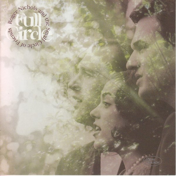 Full Circle   Album by Roger Nichols & The Small Circle of Friends