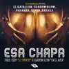 Stream & download Esa Chapa (feat. Shadow Blow, Paramba, El Ken & Baraka) - Single