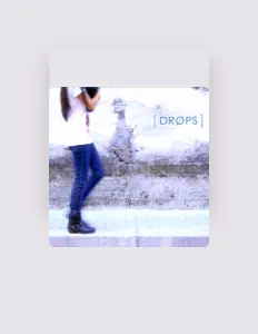 Dengarkan Drops, tonton video musik, baca bio, lihat tanggal tur & lainnya!
