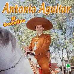 El Coscolino - Antonio Aguilar