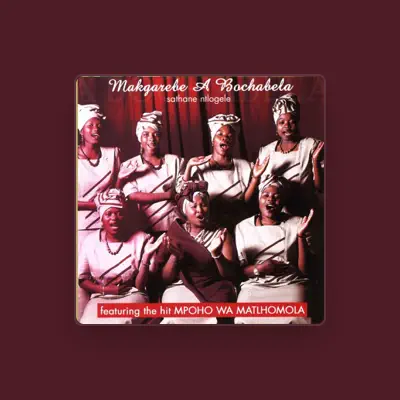 Listen to Makgarebe A Bochabela, watch music videos, read bio, see tour dates & more!