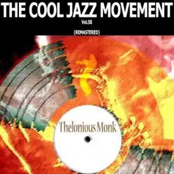 The Cool Jazz Movement, Vol. 58 (Remastered) - Thelonious Monk