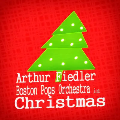 Arthur Fiedler & Boston Pops Orchestra in Christmas - Boston Pops Orchestra