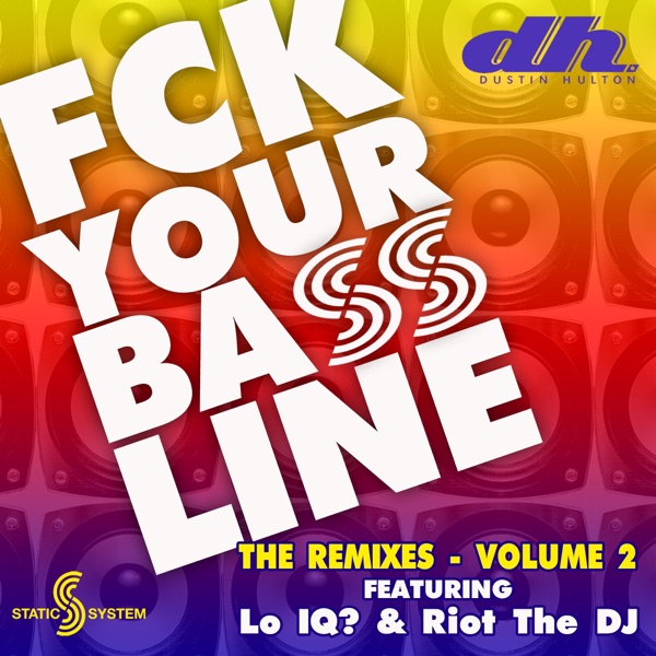 FCK Your Bassline - The Remixes Volume 2 - Single