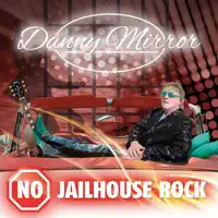 No Jailhouse Rock — Danny Mirror