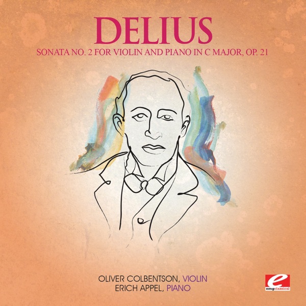 Delius: Sonata No. 2 for Violin and Piano in C Major, Op. 21 (Remastered) - Single