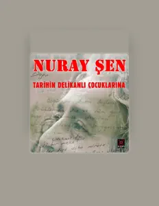 收听 Nuray Şen、观看音乐视频、阅读小传、查看巡演日期等 ！