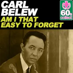 Am I That Easy to Forget (Remastered) - Single - Carl Belew