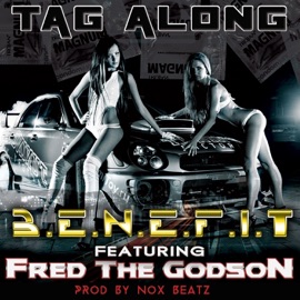 Tag Along (feat. Fred The Godson) Benefit
