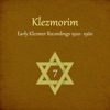 Klezmorim (Early Klezmer Recordings 1920 - 1960), Vol. 7