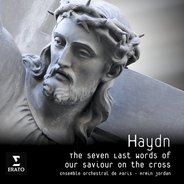 Haydn: The Seven Last Words of Our Saviour On the Cross