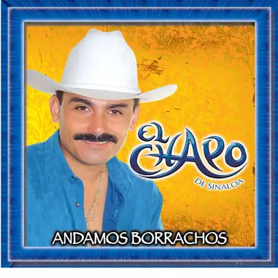 Andamos Borrachos - El Chapo De Sinaloa