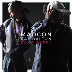 Don't Worry (feat. Ray Dalton) [Radio Verison] - Single - Madcon