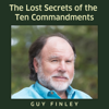 The Lost Secrets of the Ten Commandments (Unabridged) - Guy Finley