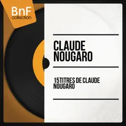 15 titres de Claude Nougaro (Mono Version) - Claude Nougaro