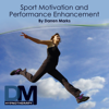 Sport Motivation & Performance Enhancement - Hypnosis Meditation - Darren Marks