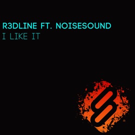 I Like It (feat. Noisesound) R3dLine