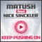 Keep Pushing On (feat. Nick Sinckler) [Club Mix] - Matush lyrics