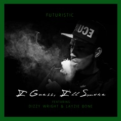 I Guess I'll Smoke (feat. Dizzy Wright & Layzie Bone) - Single