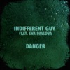 Indifferent Guy - Danger (feat. Eva Pavlova)