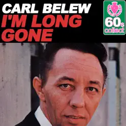 I'm Long Gone (Remastered) - Single - Carl Belew I'm Long Gone (Remastered) - Single - Carl Belew