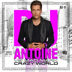 Crazy World [vs. Mad Mark] [Remixes] - EP - Dj Antoine