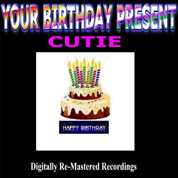 Your Birthday Present - Cutie