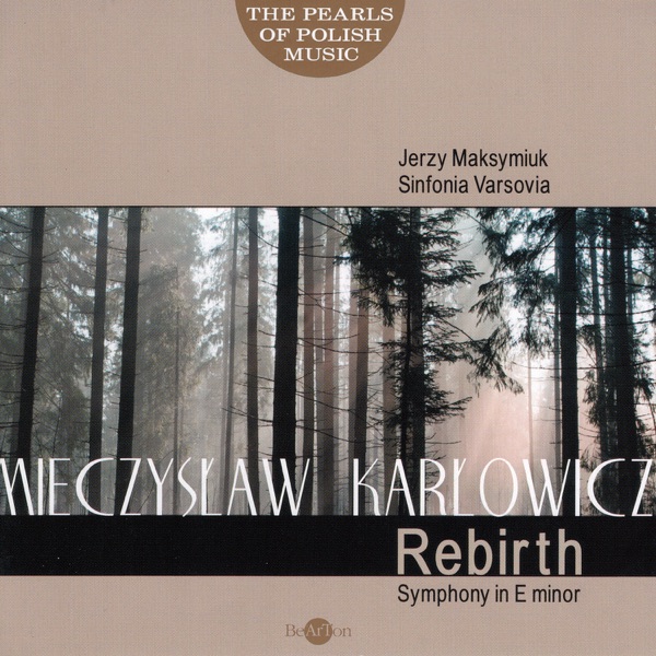 Mieczysław Karłowicz: Rebirth Symphony (The Pearls of Polish Music)