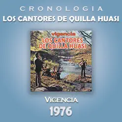 Los Cantores de Quilla Huasi Cronología - Vigencia (1976) - Los Cantores De Quilla Huasi Los Cantores de Quilla Huasi Cronología - Vigencia (1976) - Los Cantores De Quilla Huasi