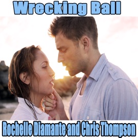 Wrecking Ball Chris Thompson & Rochelle Diamante