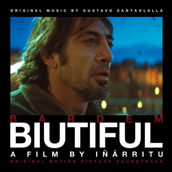 Biutiful (Original Motion Picture Soundtrack) - Gustavo Santaolalla