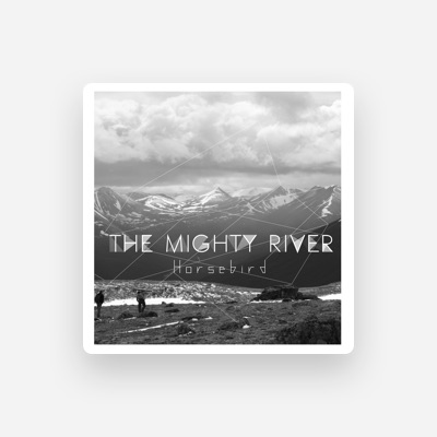 Hör dir The Mighty River an, schau dir Musikvideos an, lies die Biografie, finde Tourdaten und mehr!